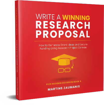Book Cover for "Write a Winning Research Proposal: How to Generate Grant Ideas and Secure Funding Using Research Project Canvas" by Martins Zaumanis. Includes research project examples. 